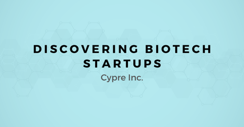 Discovering Biotech Startups: A map for Selling to Cypre Inc.