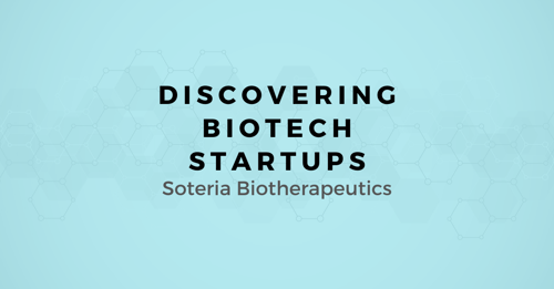 Discovering Biotech Startups: A map for Selling to Soteria Biotherapeutics